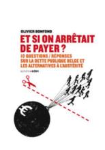 Quelques remarques critiques sur le livre d'Olivier Bonfond  <i>" Et si on arrêtait de payer ?</i> (CEPAG, CADTM)